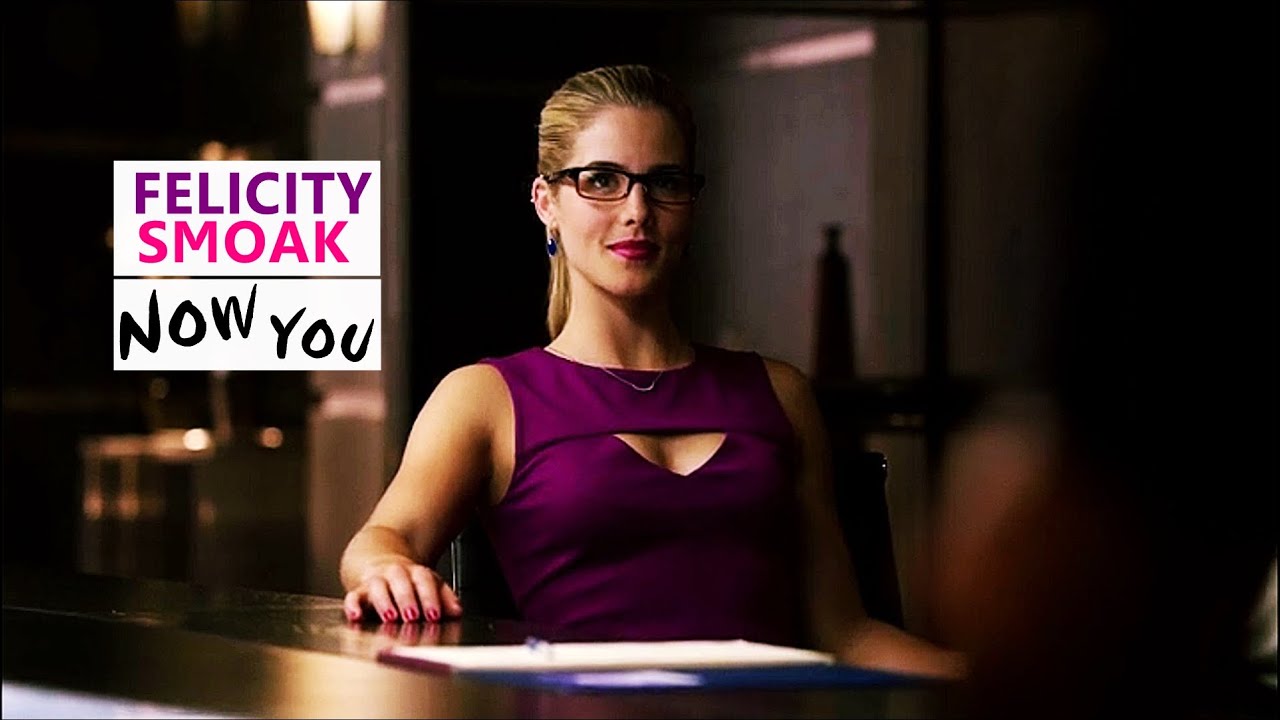 now you | felicity smoak.