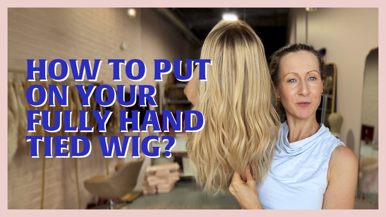 How to Put on Your Fully Hand Tied Wig