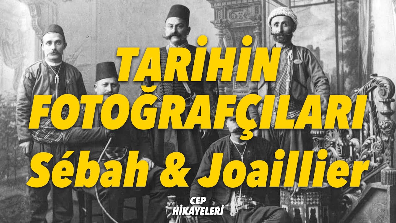 Tarihin Fotoğrafçıları Sébah & Joaillier / Cep Hikayeleri - Ekstra