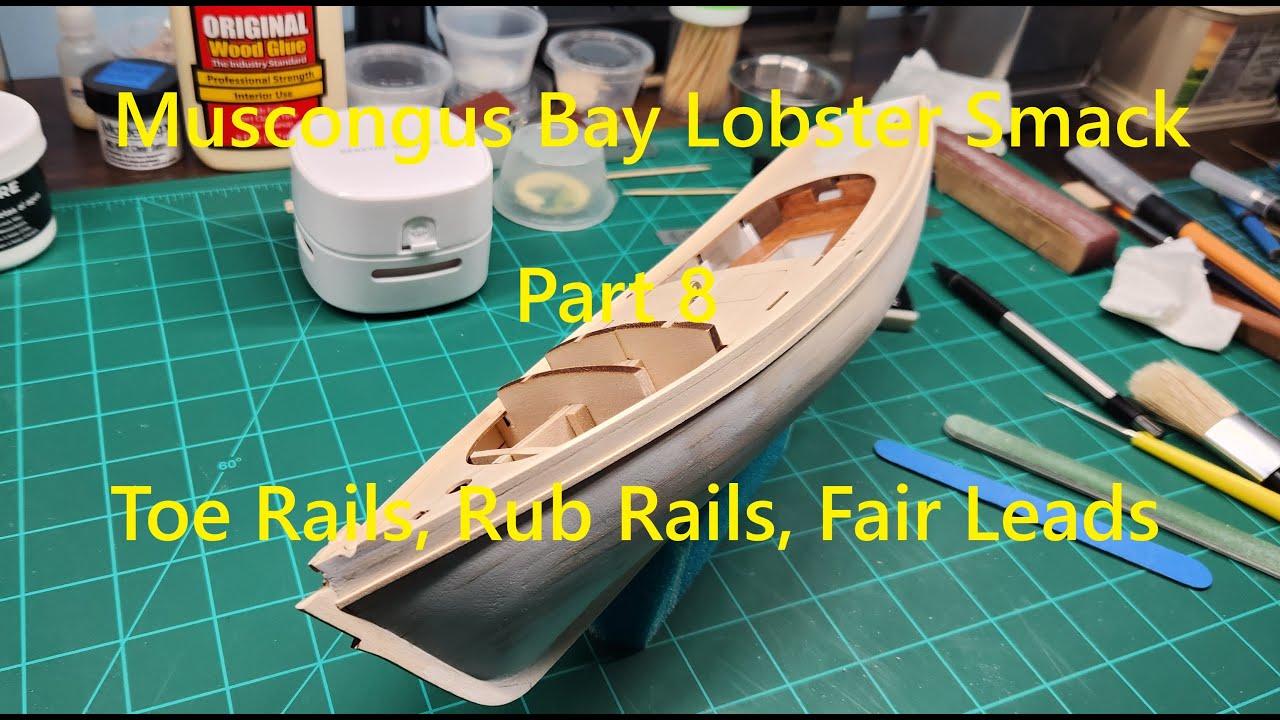 Model Shipways Muscongus Bay Lobster Smack, Part 8, Toe Rails, Rub Rails, Fair Leads