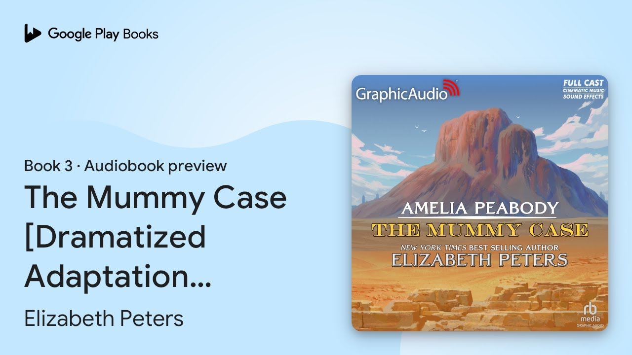 The Mummy Case [Dramatized Adaptation]: Amelia&hellip; by Elizabeth Peters &middot; Audiobook preview