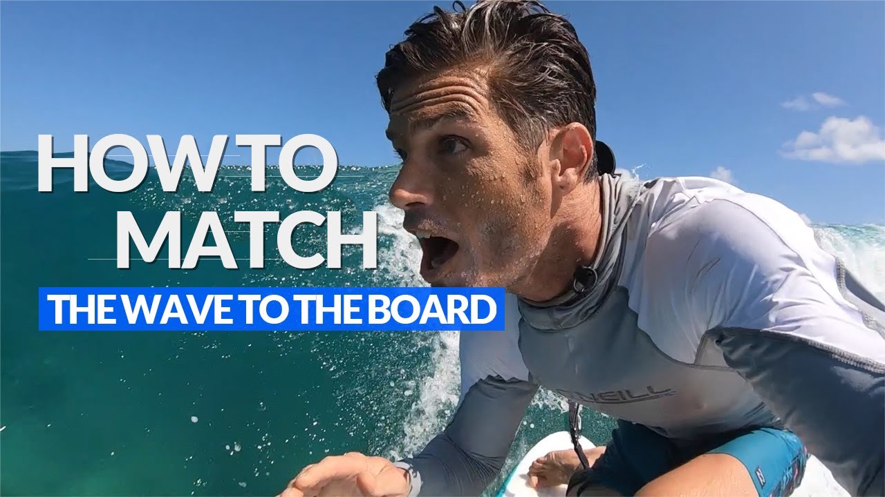 SURFING TIPS:  Match the Board to the Wave - SURF BETTER