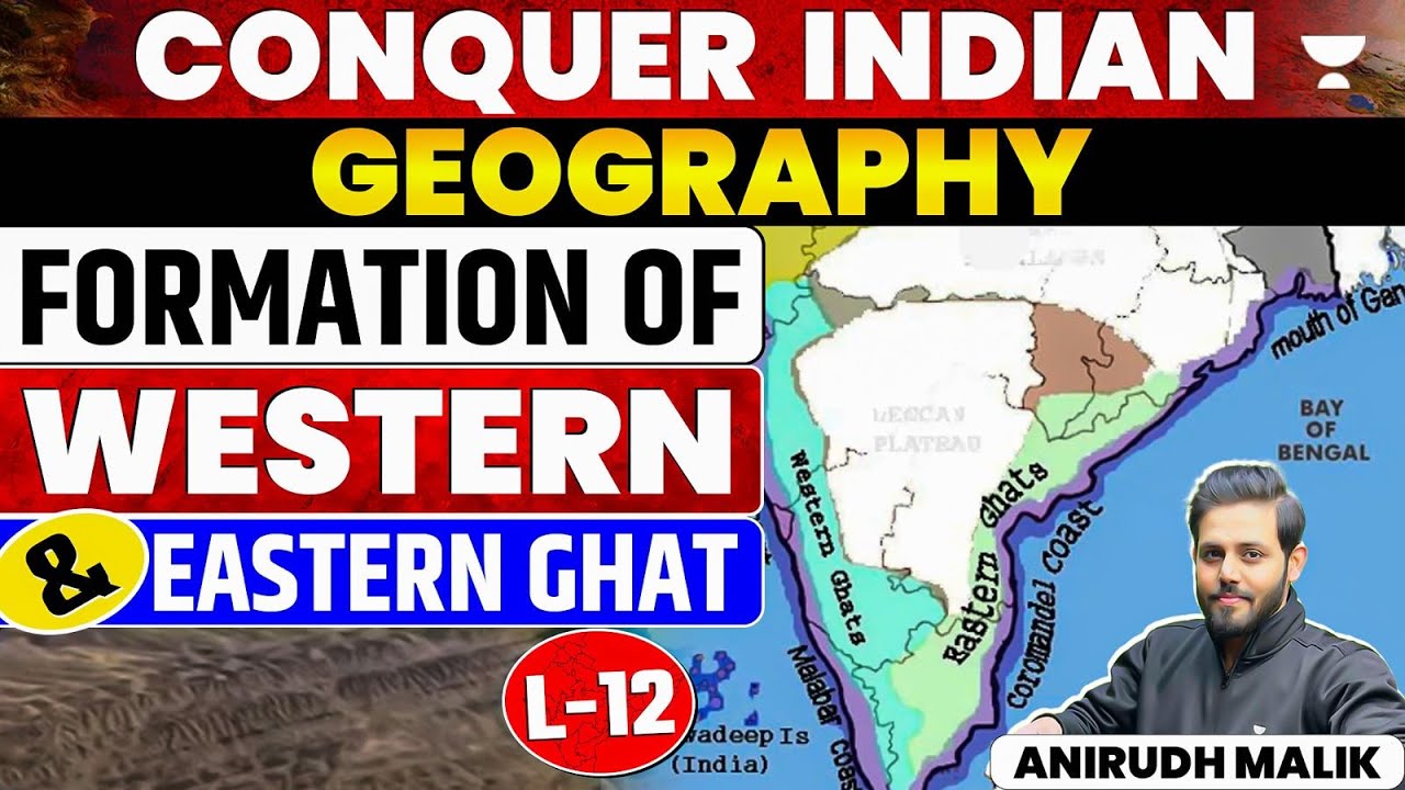 Formation of Western and Eastern Ghats | Lec 12 | Conquer Indian Geography | UPSC | By Anirudh Malik
