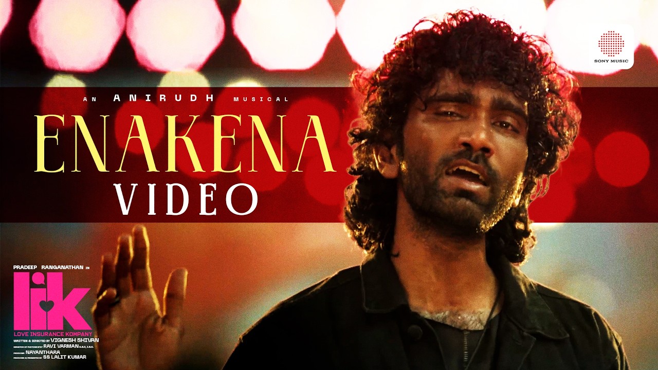 Enakena Video Song | Love Insurance Kompany | Pradeep Ranganathan, Krithi Shetty, Anirud Ravichander