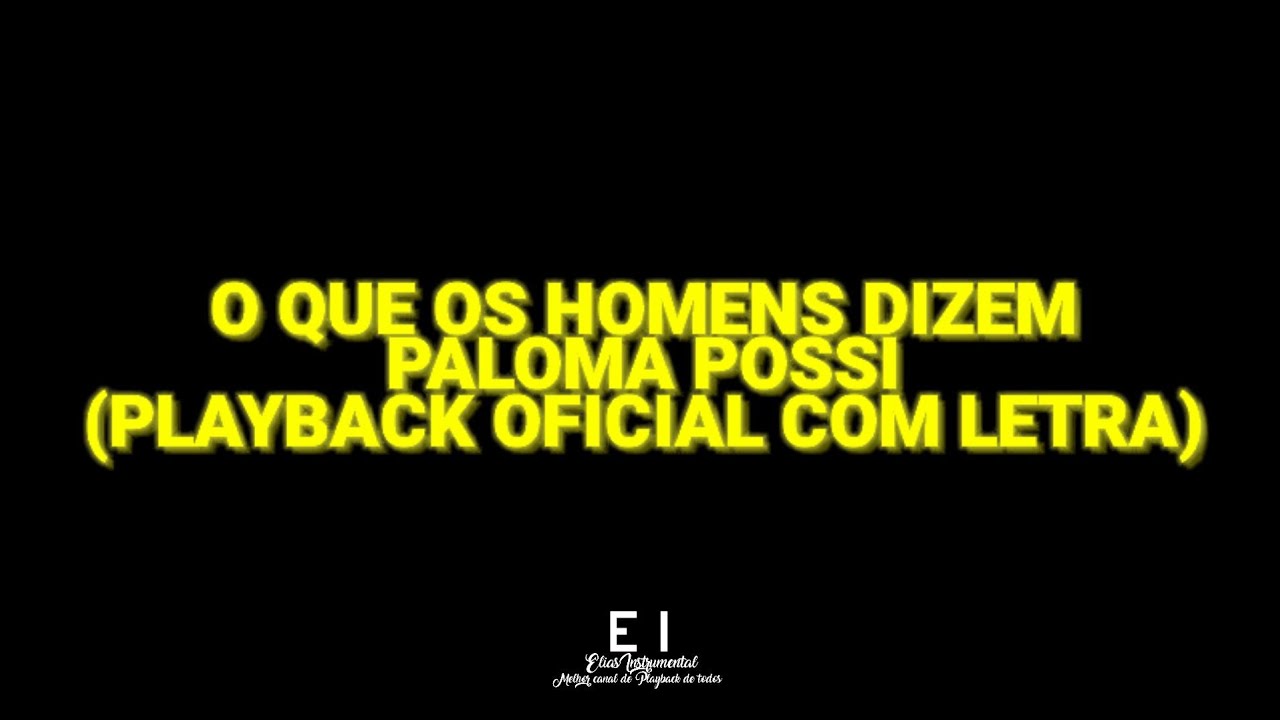 O Que os Homens Dizem - Paloma Possi (Playback Oficial Com Letra)