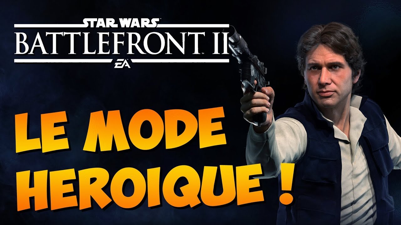 STAR WARS BATTLEFRONT 2 : Le mode Héroïque ! | GAMEPLAY FR