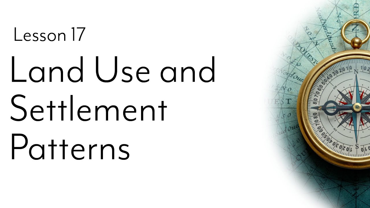 Land Use and Settlement Patterns (Lesson 17)