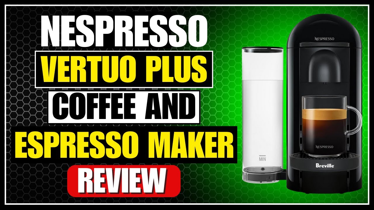 Nespresso Vertuo Plus Coffee and Espresso Maker Review