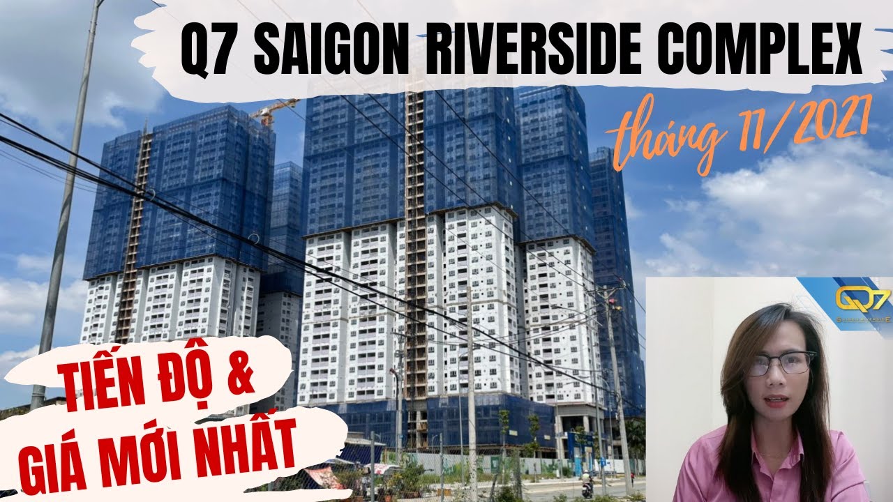Q7 Saigon Riverside Complex - tiến độ và giá tháng 11/2021