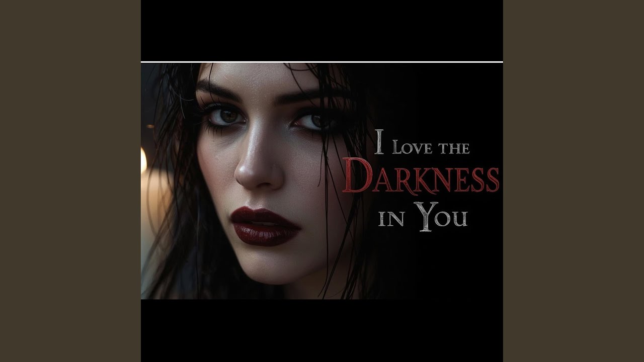 I Love the Darkness in You