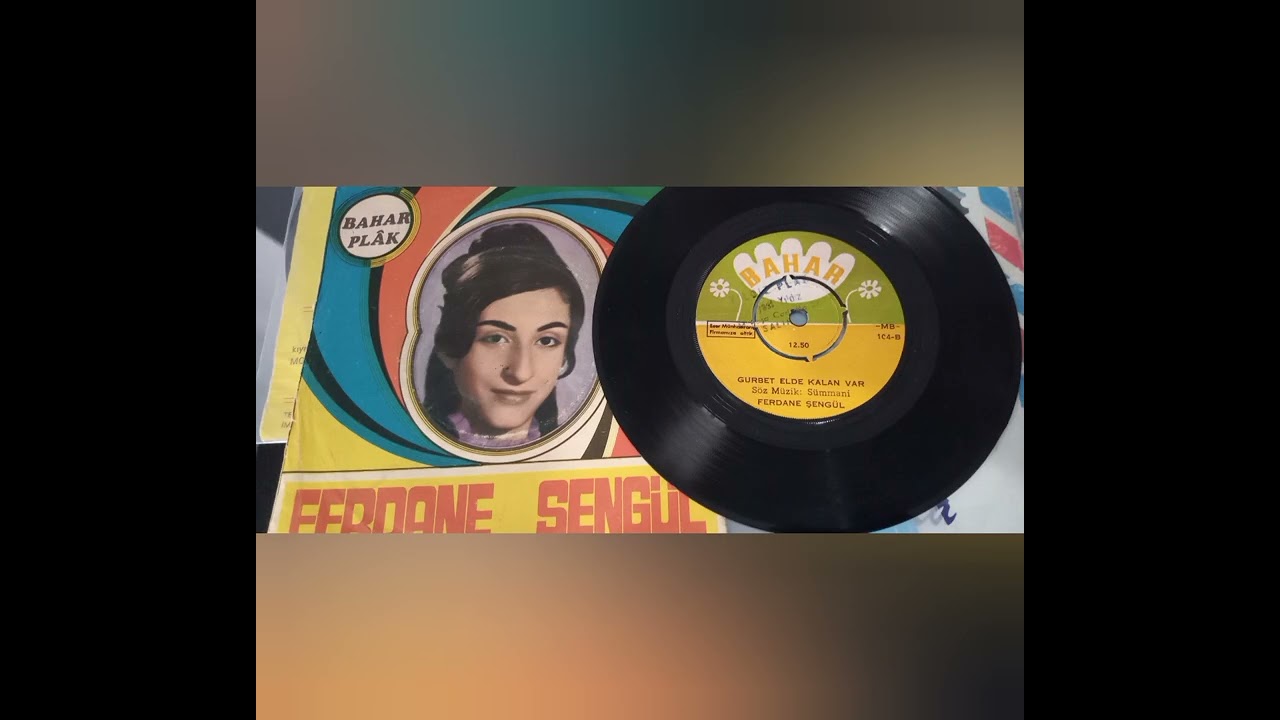 Ferdane ŞENGÜL.. Gafil gezme şaşkın.. GURBET ELDE KALAN VAR.. 45,lik plak orjinal kayit