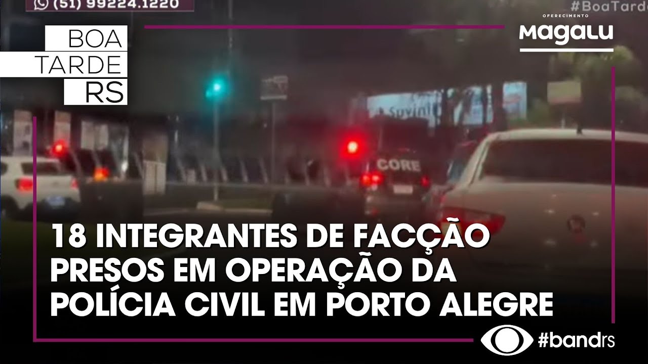 18 integrantes de facção presos em operação da Polícia Civil em Porto Alegre