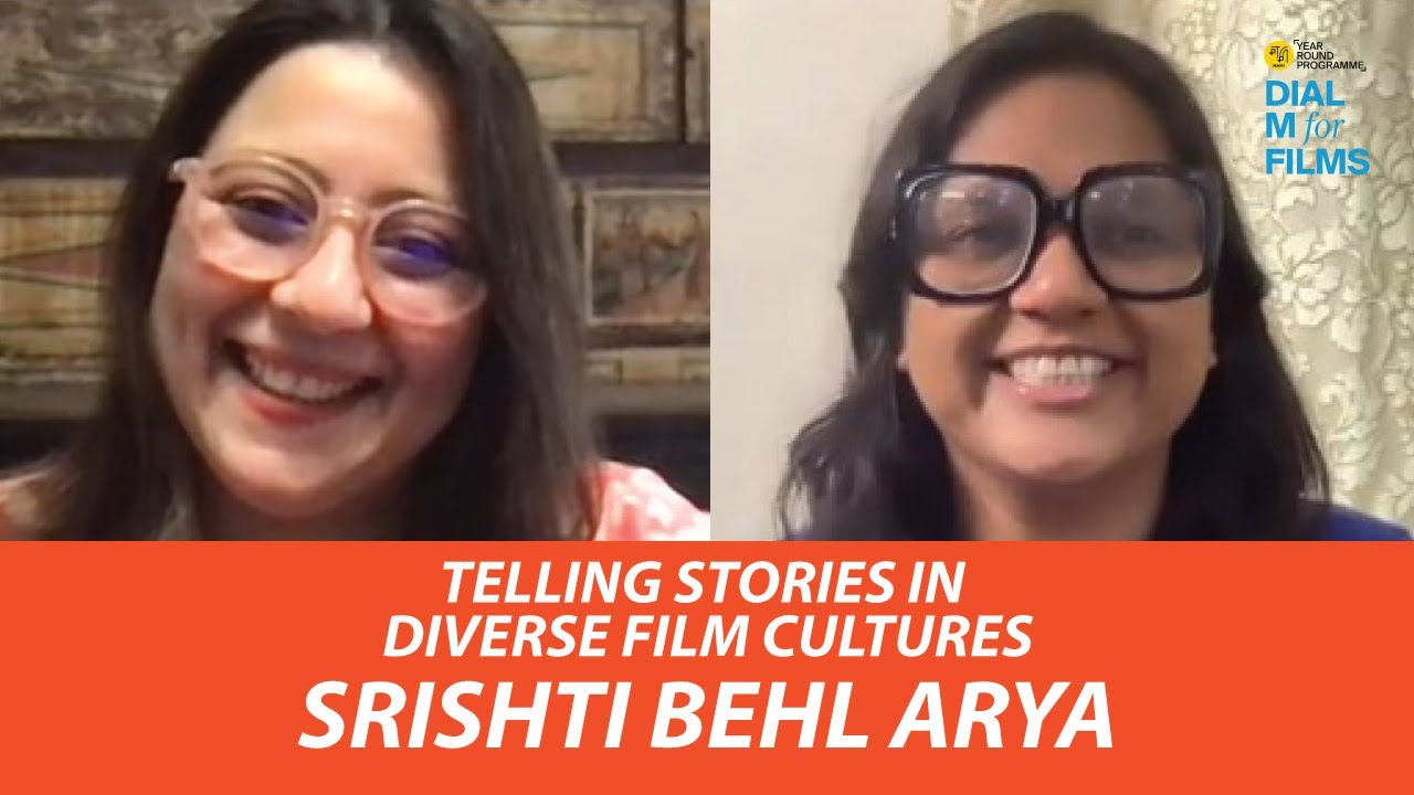 Srishti Behl Arya | Telling Stories In Diverse Film Cultures | Dial M For Films