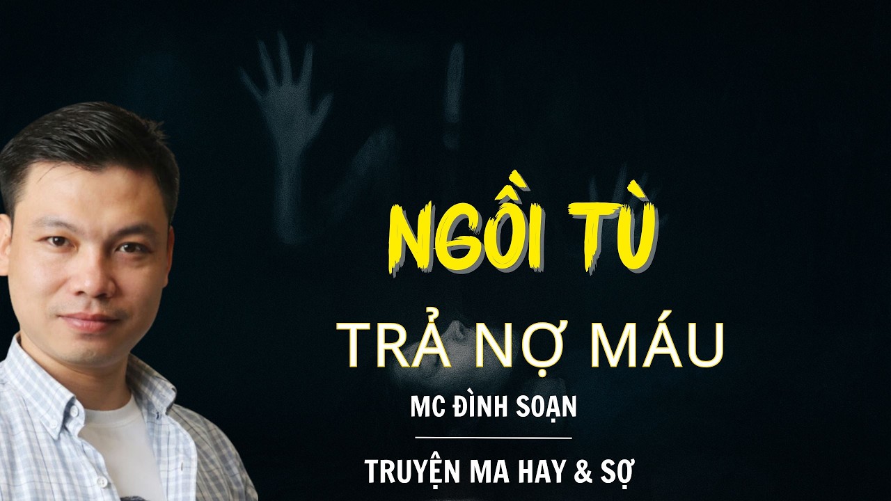 RADIO CHUYỆN MA : NGỒI TÙ TRẢ NỢ MÁU | CHUYỆN MA MC ĐÌNH SOẠN KỂ.
