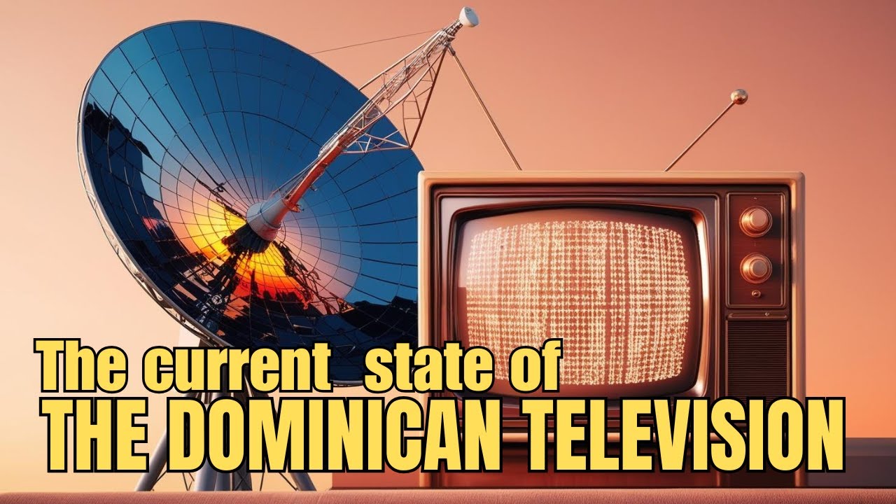 The current state of the DOMINICAN TELEVISION