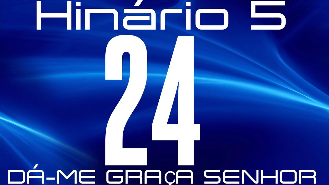 HINO 24 CCB - D&aacute;-me Gra&ccedil;a Senhor - HIN&Aacute;RIO 5 COM LETRAS