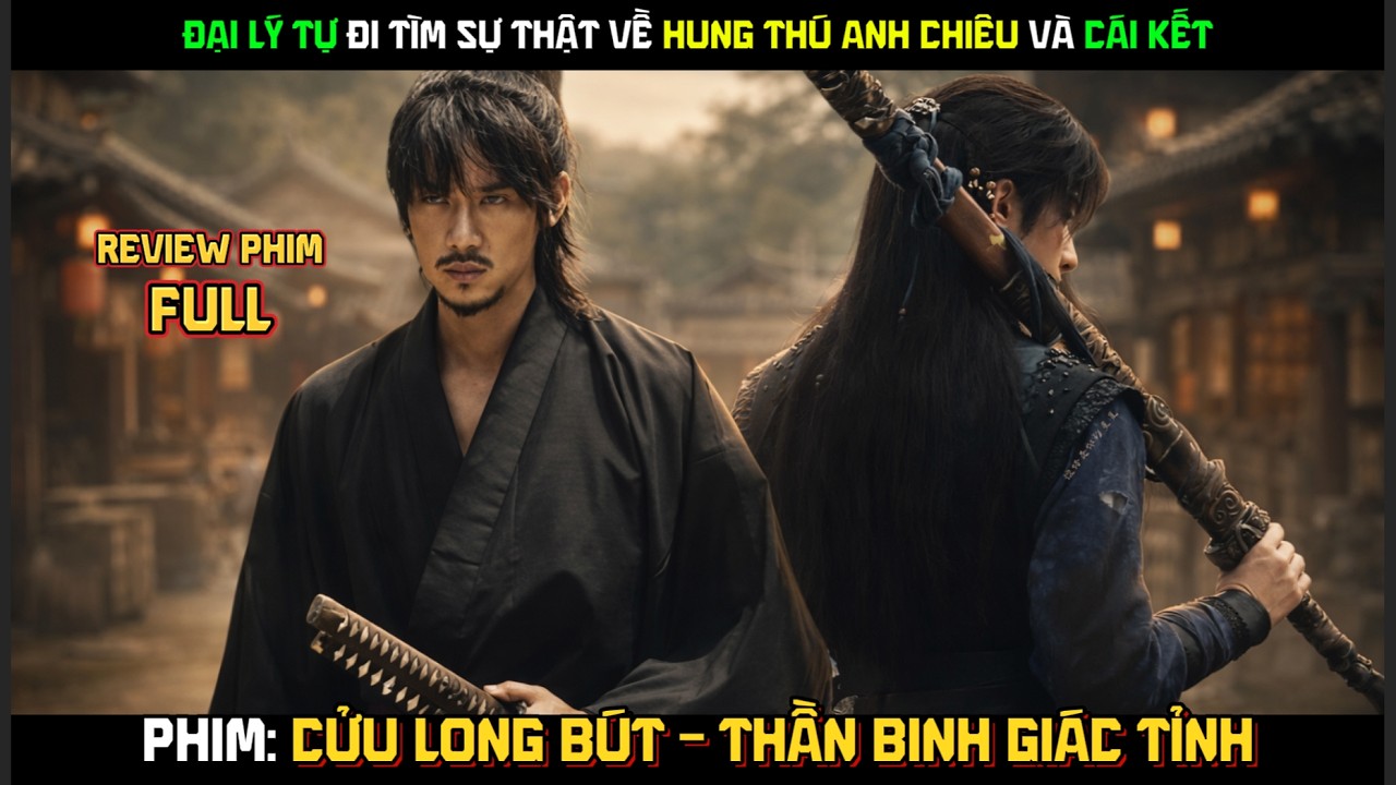 Review Phim: Cửu Long B&uacute;t - Thần Binh Gi&aacute;c Tỉnh (Full T&oacute;m Tắt).