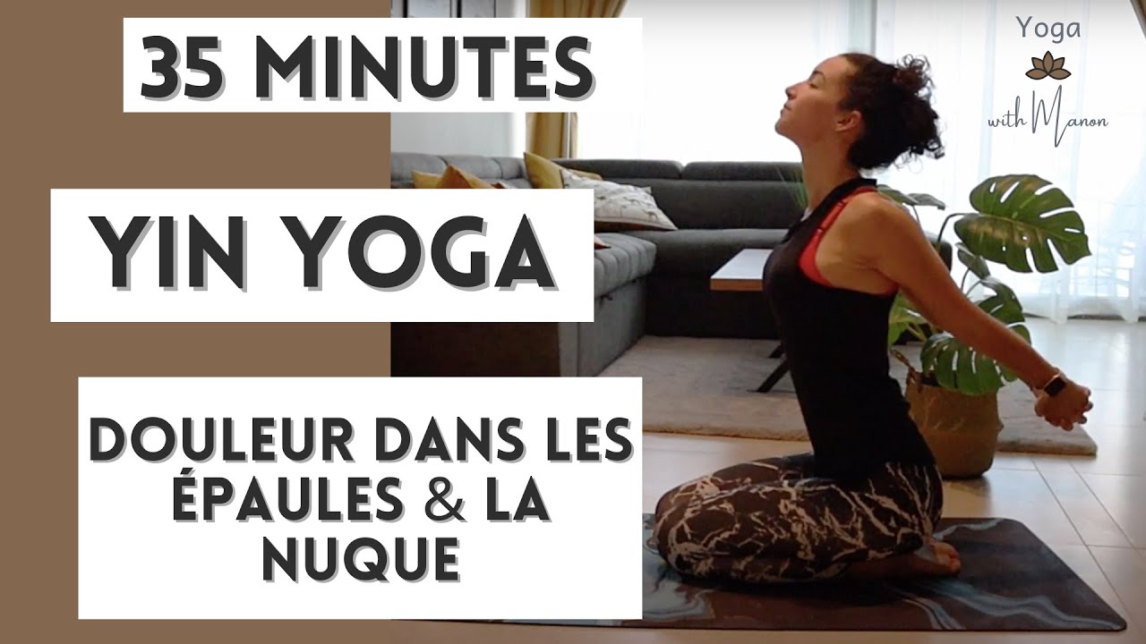35 MIN YIN YOGA pour soulager les Douleurs dans les épaules & la nuque