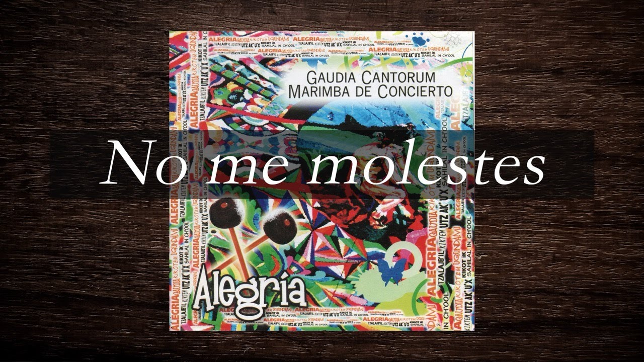 No me molestes - Gaudia Cantorum