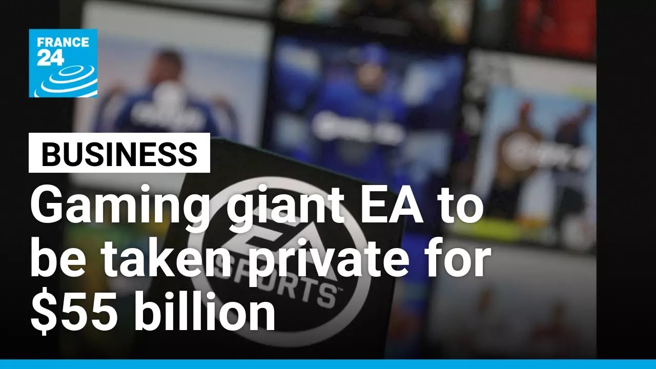Gaming giant EA to be taken private in $55 billion deal &bull; FRANCE 24 English
