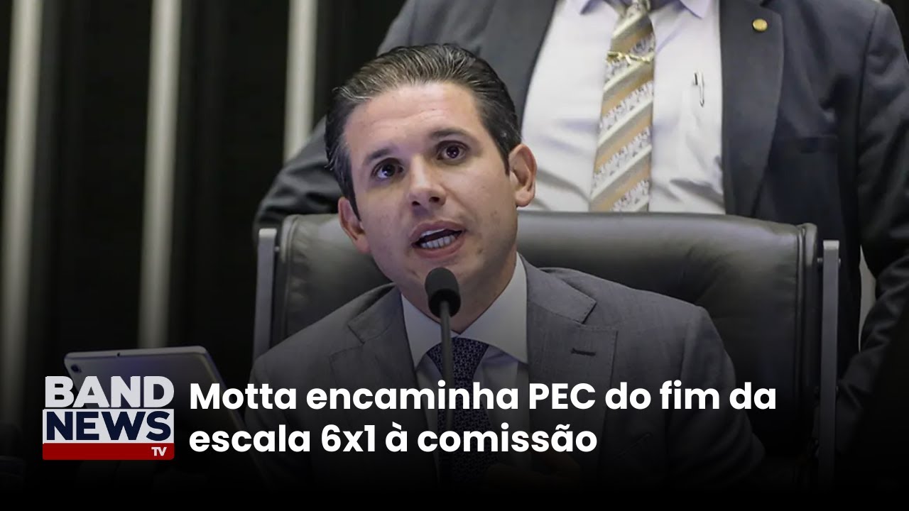 Motta encaminha PEC do fim da escala 6x1 à comissão | BandNewsTV