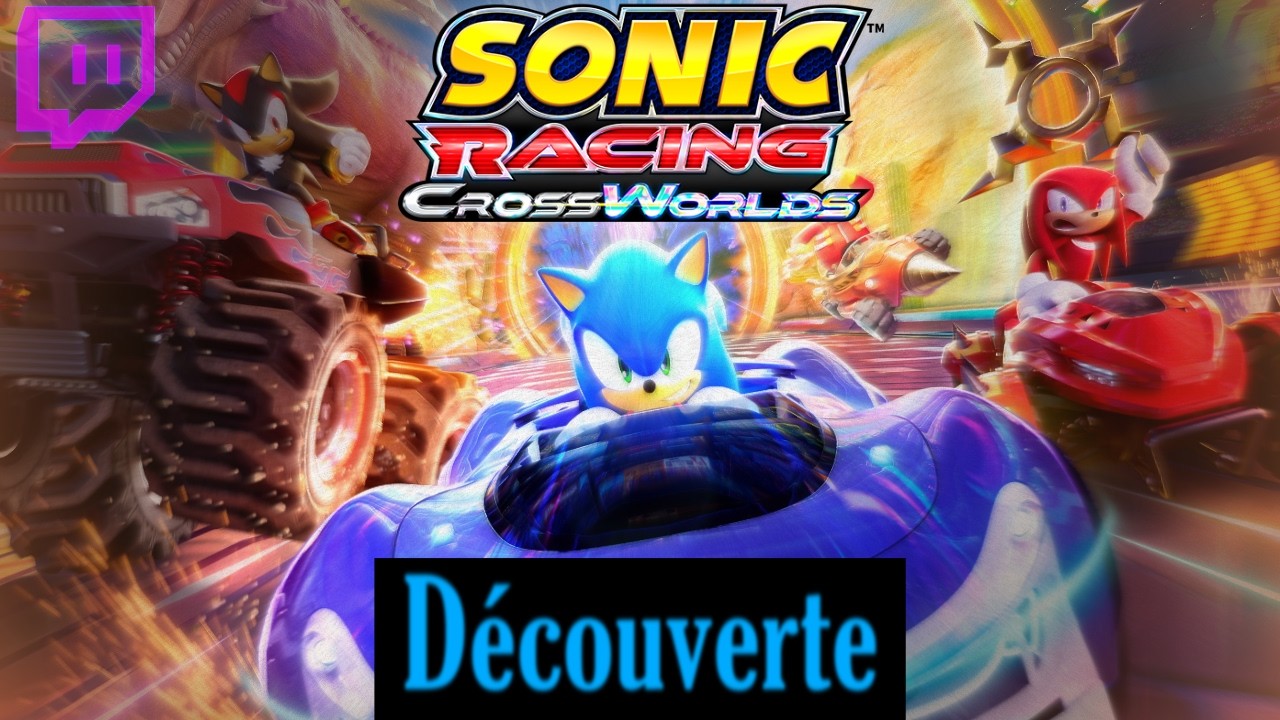 Découverte de Sonic Racing: CrossWorlds