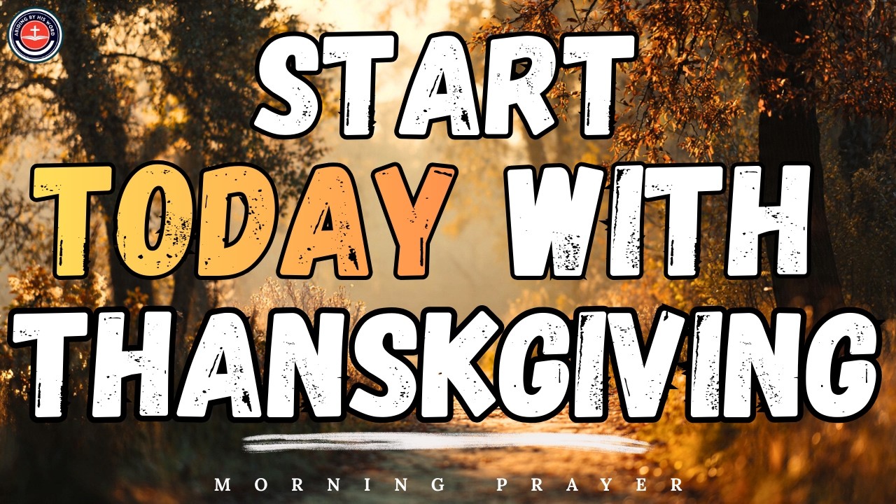 Start Each Day Thanking God for All He Has Done | Blessed Prayer for Thanksgiving