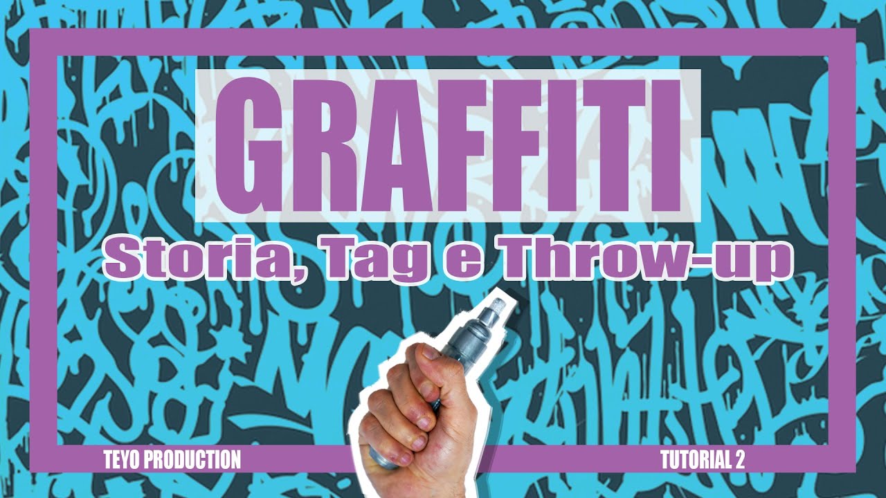 Graffiti: Storia, Tag e Throw-up [Tutorial 2]
