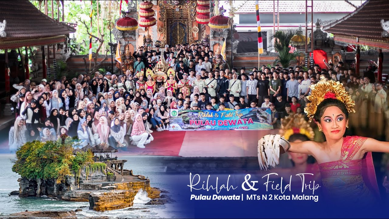 Rihlah & Field Trip Pulau Dewata | MTs Negeri 2 Kota Malang