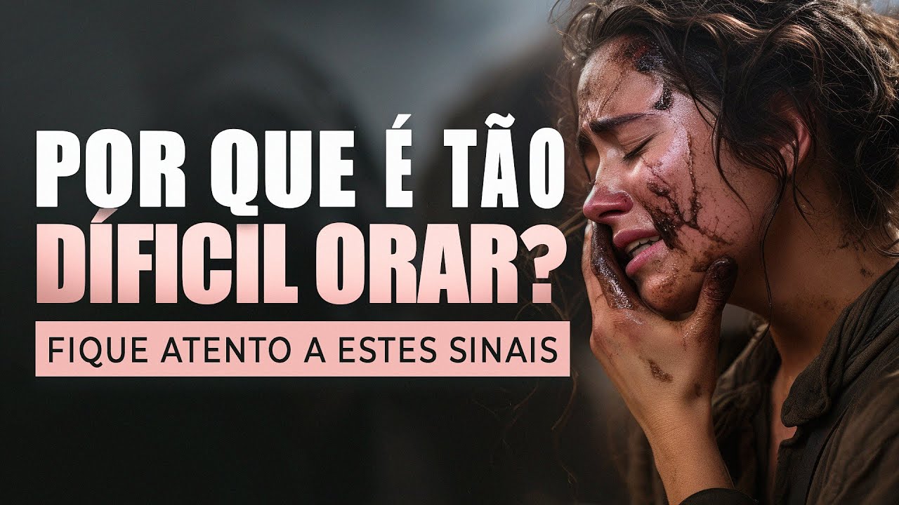 POR QUE É TÃO DIFÍCIL ORAR? - Fique Atento a Estes Sinais - Lamartine Posella