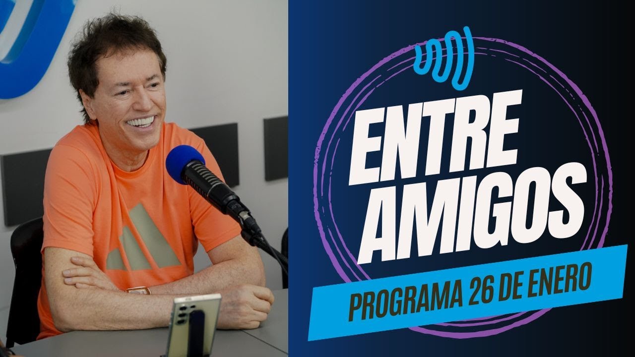 ENTRE AMIGOS 26 DE ENERO 2026
