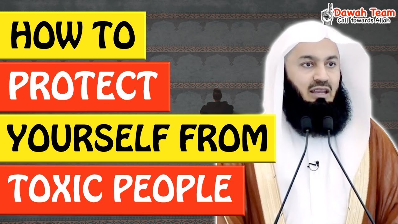 🚨HOW TO PROTECT YOURSELF FROM TOXIC PEOPLE 🤔 - Mufti Menk