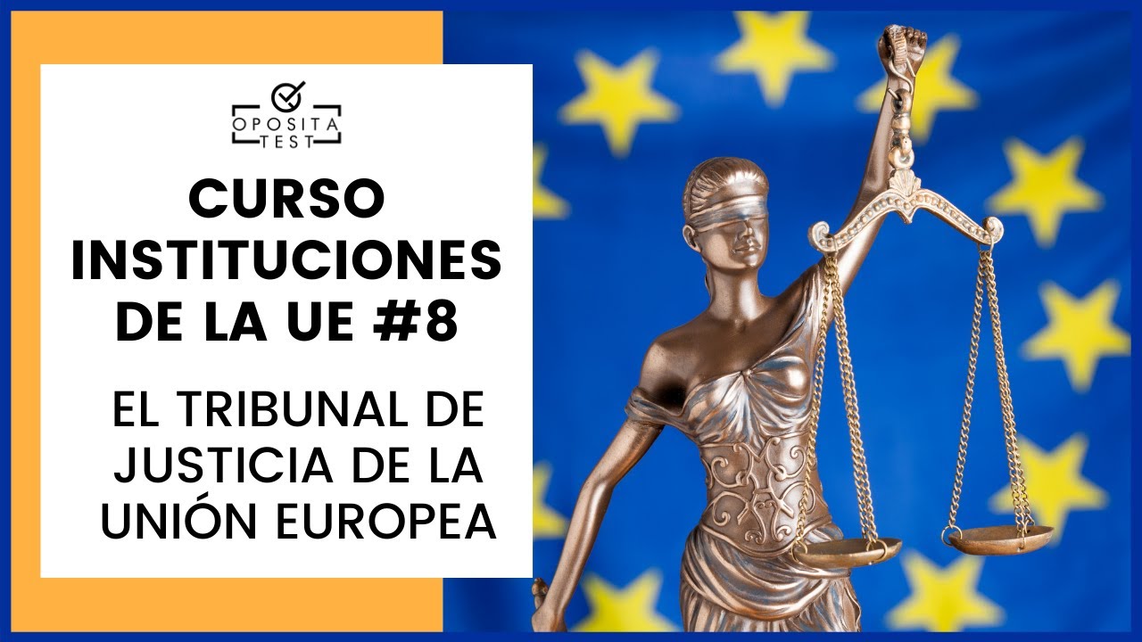 🇪🇺 CURSO de la UE para Opositores #8 | El Tribunal de Justicia de la Unión Europea (parte 2)