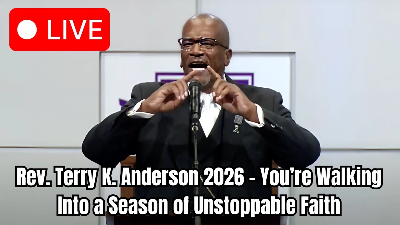 Rev. Terry K. Anderson 2026 - You’re Walking Into a Season of Unstoppable Faith
