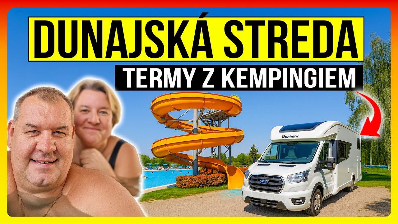 DUNAJSKA STREDA – Termy z Kempingiem. Świetne miejsce na Słowacji!