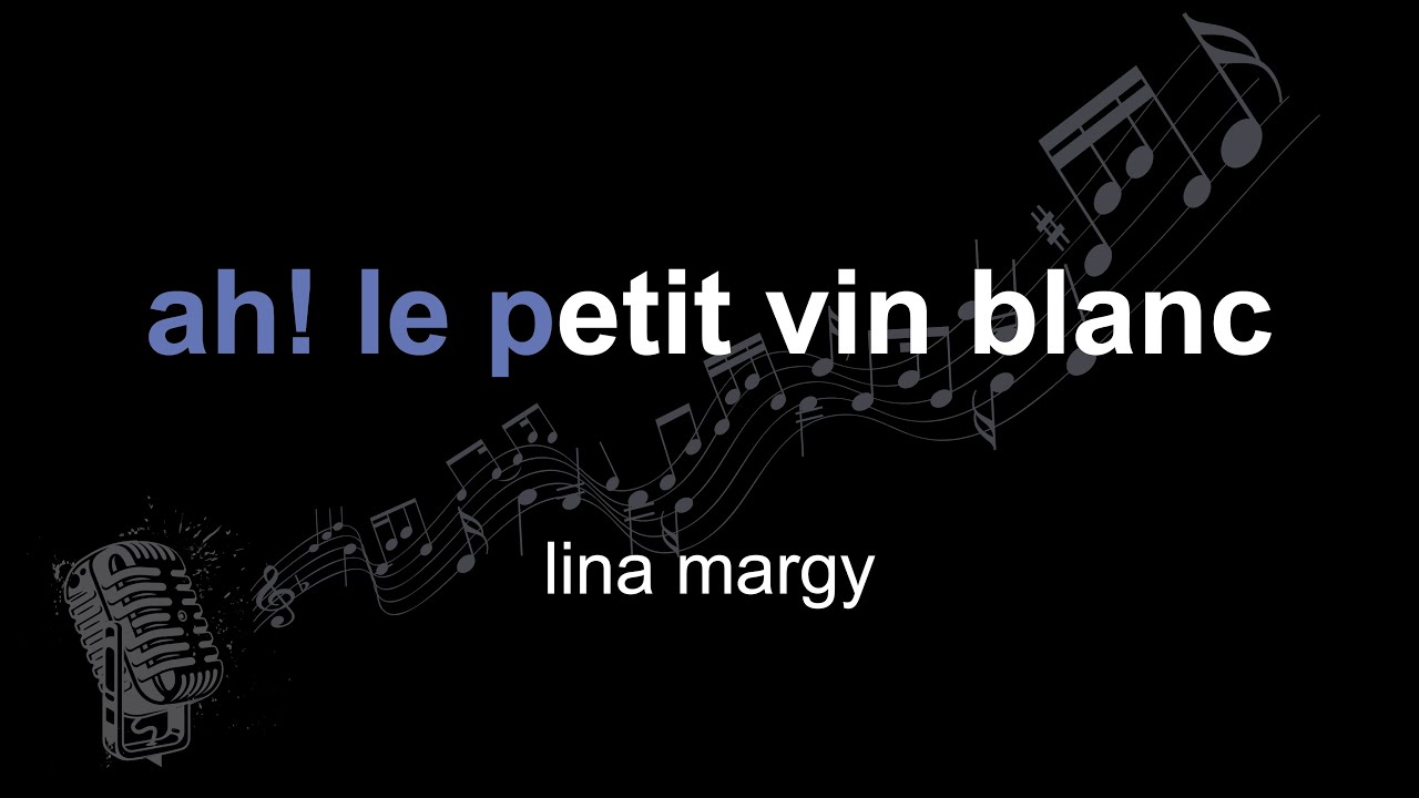lina margy | ah! le petit vin blanc | lyrics | paroles | letra |
