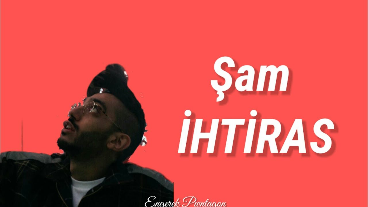 Şam İhtiras (Lyrics)