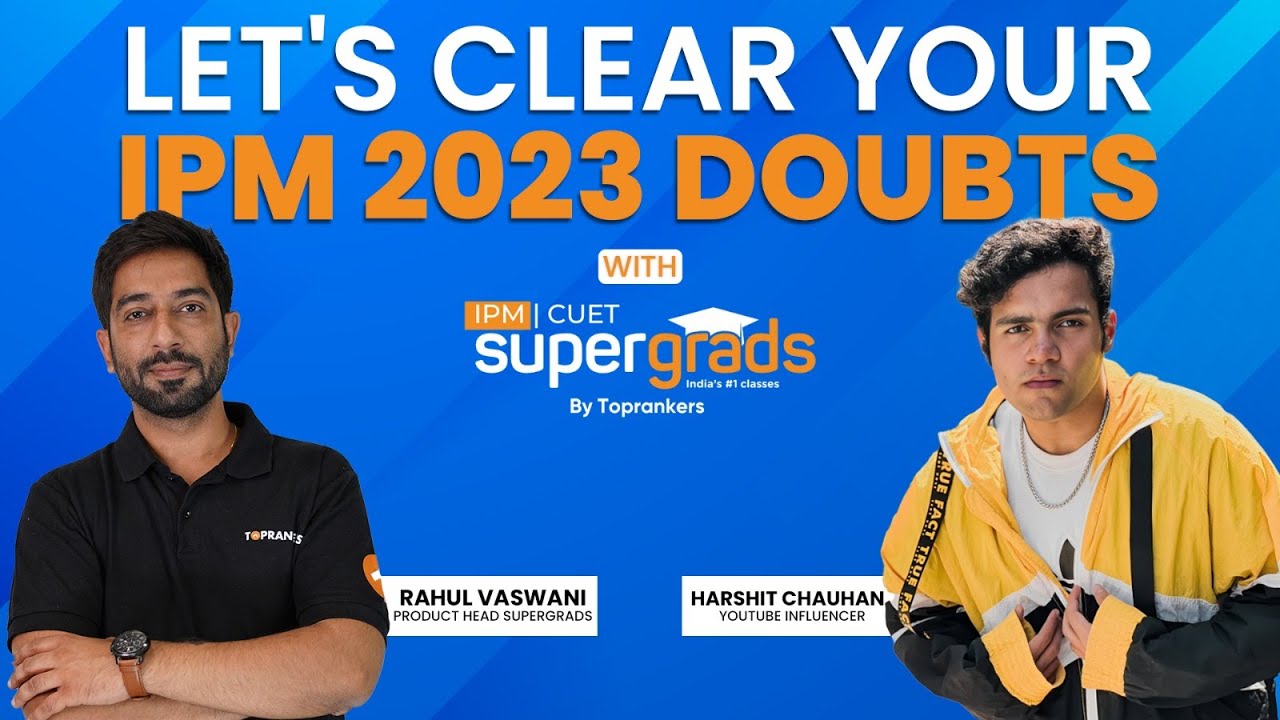Solve IPM 2023 Doubts with Supergrads | The Only Video you need to watch to crack all the entrances