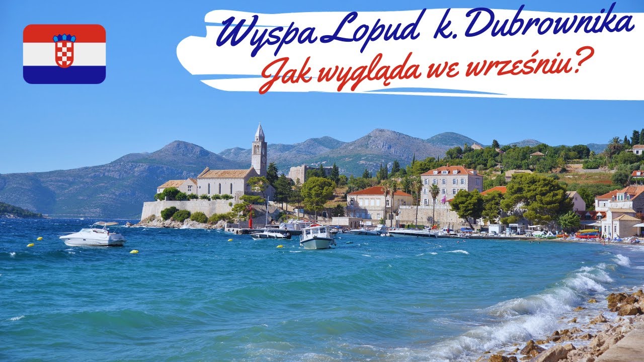 Lopud - malownicza wyspa należąca do Archipelagu Elafickiego nieopodal Dubrownika - we wrześniu