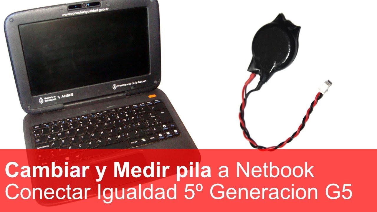 Cambiar y Medir pila a netbook conectar igualdad quinta generación G5