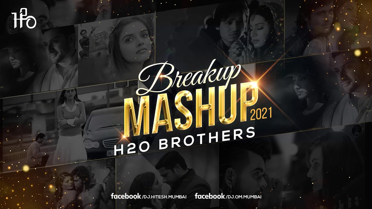 Breakup Mashup 2021 | H2O BROTHERS | Broken Mirrors
