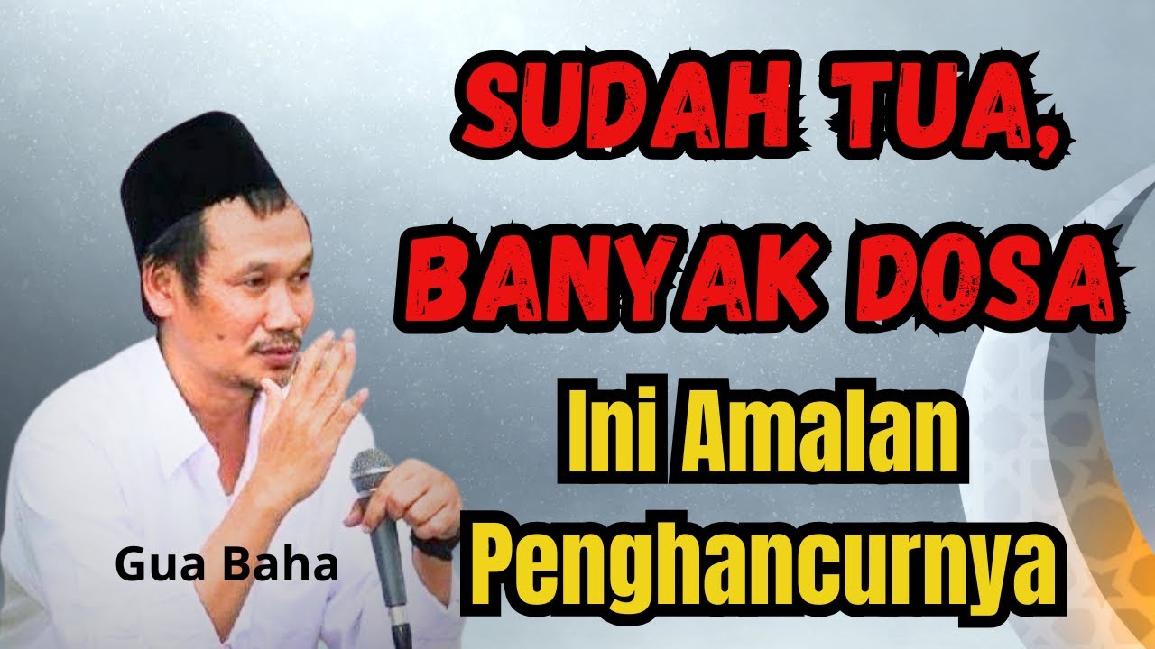 Usia Tinggal Sebentar, Dosa Banyak!!! Ini Amalan Penghancurnya! - Gus Baha