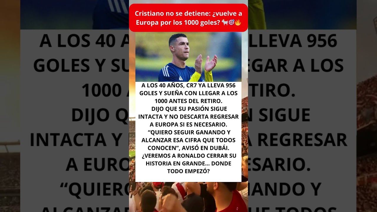 Cristiano no se detiene: ¿vuelve a Europa por los 1000 goles? 🐐🎯🔥