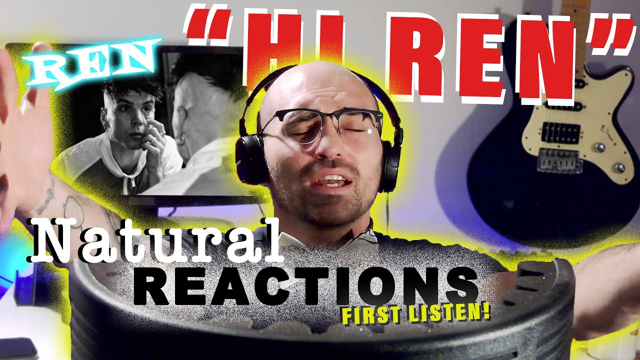 Ren - Hi Ren (Offical Music Video) FIRST LISTEN REACTION: Natural Reactions