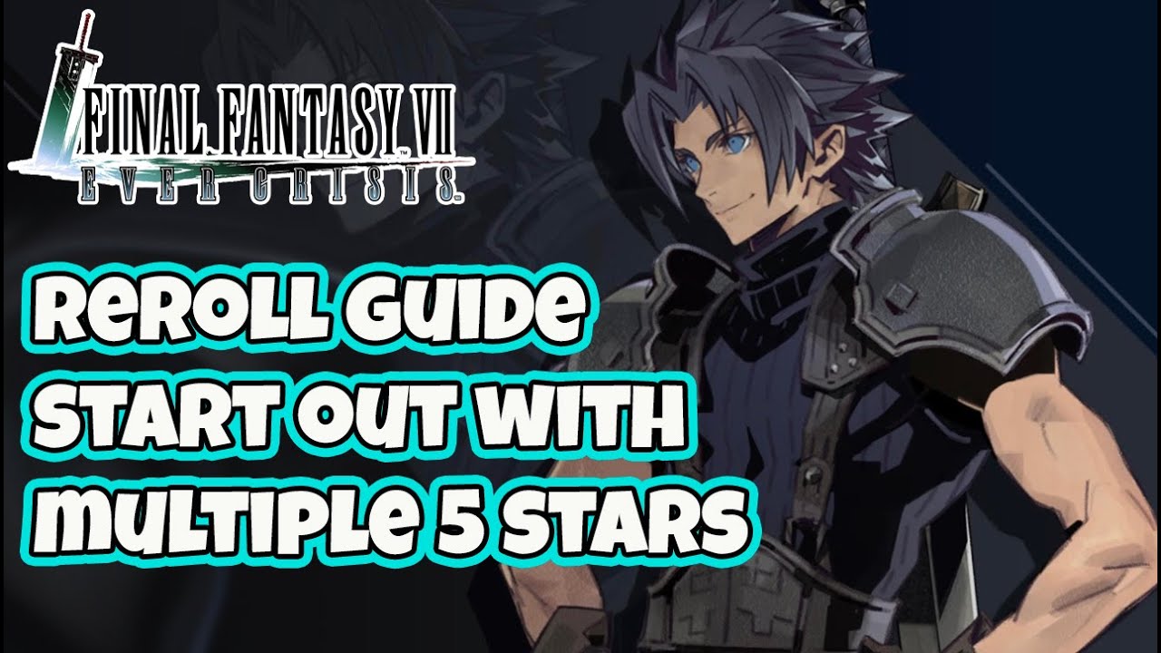FINAL FANTASY 7 EVER CRISIS REROLL GUIDE Make sure you start multiple 5 stars ffvii ever crisis