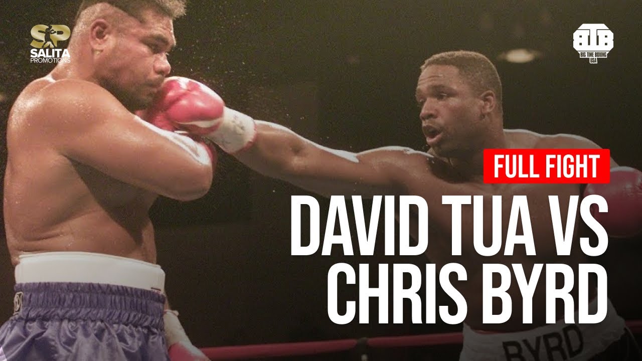 DAVID TUA VS CHRIS BYRD - FULL FIGHT