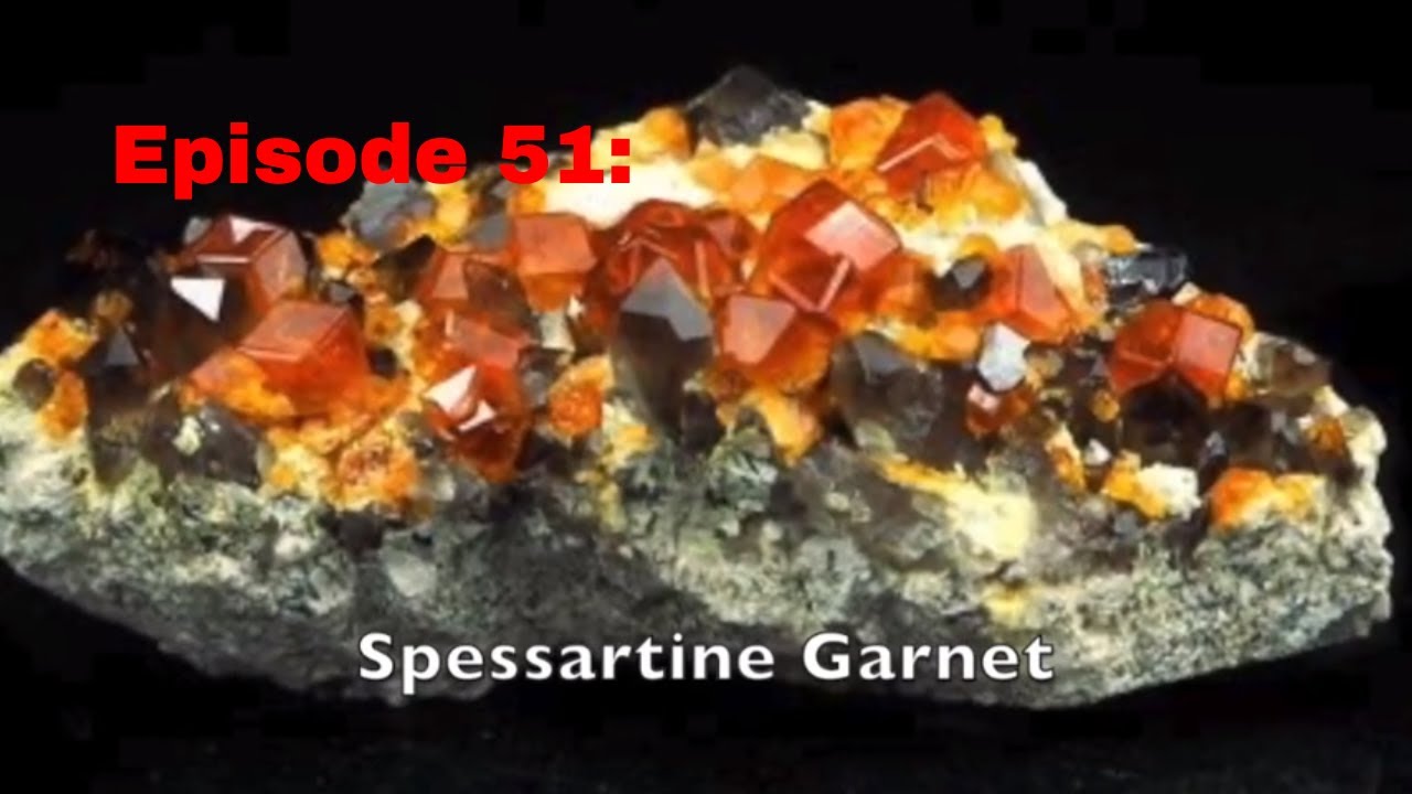 Episode 51: Spessartine Garnet