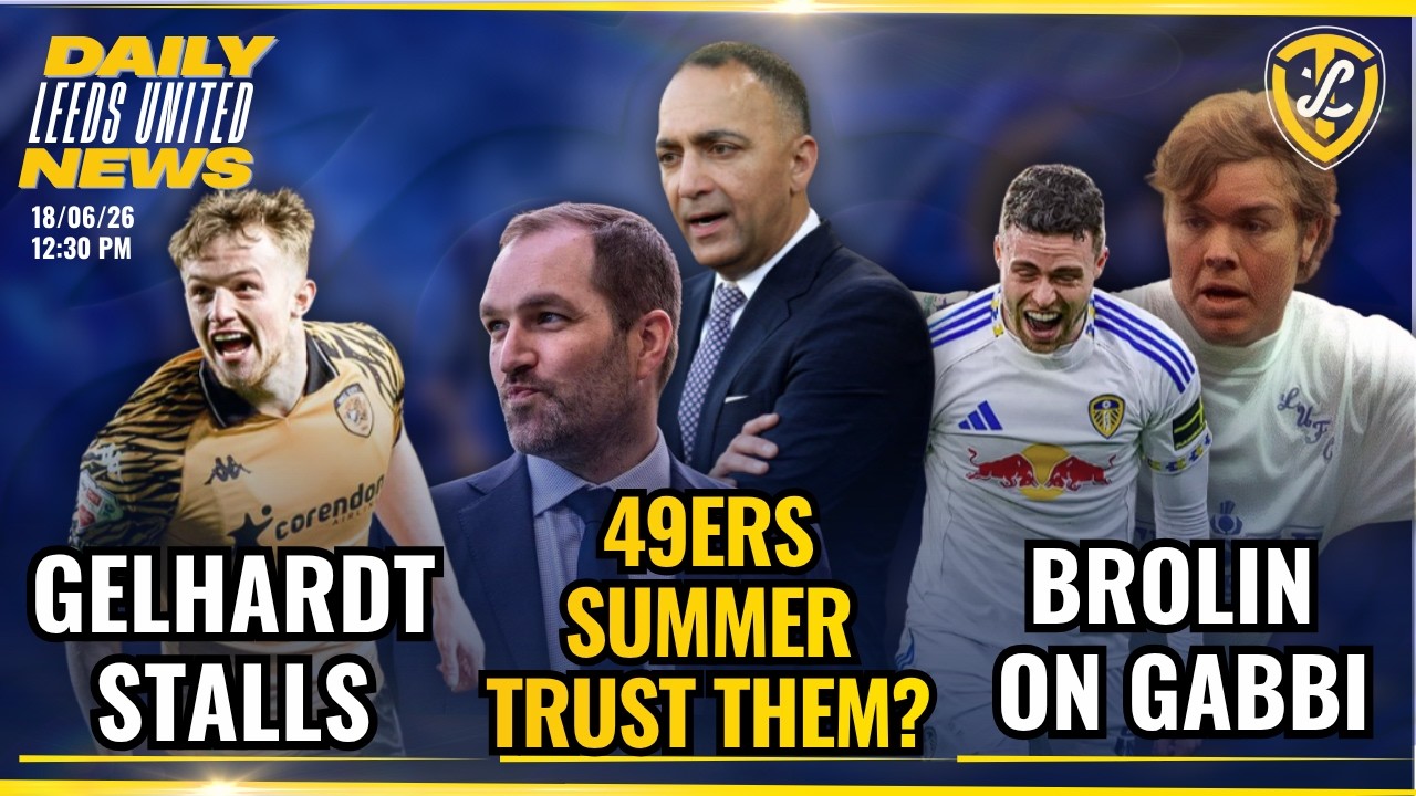 Can You Trust the 49ers? + Brolins Praise for Gudmundsson | Gelhardt Deal Stalls | Leeds United News