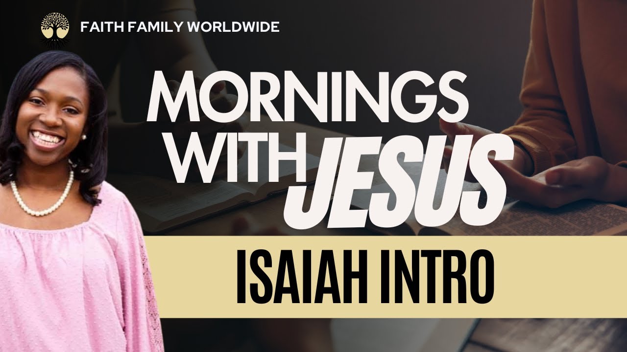 ISAIAH INTRO | BIBLE STUDY & COMMENTARY | MORNINGS WITH JESUS