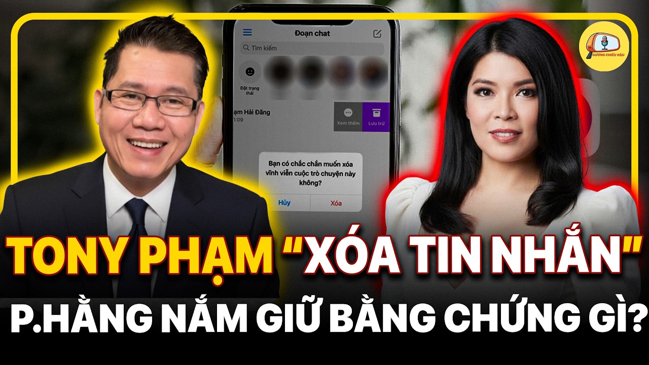 Tony Phạm Hèn Nhát Thu Hồi Tin Nhắn: Phương Hằng Nắm Giữ Bằng Chứng Gì?